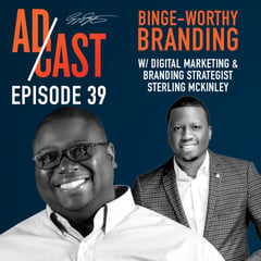 Binge Worthy Branding: Sterling McKinley on The AdCast