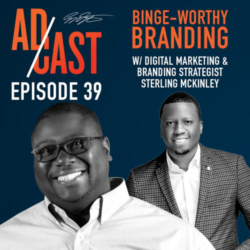 Binge Worthy Branding: Sterling McKinley on The AdCast 