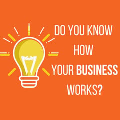 Do you know how your business works?