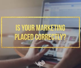 Is your marketing in the right place?