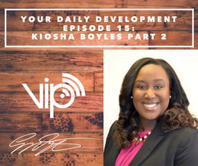 Your Daily Development: Episode 15 Kiosha Boyles Part 2 of 2