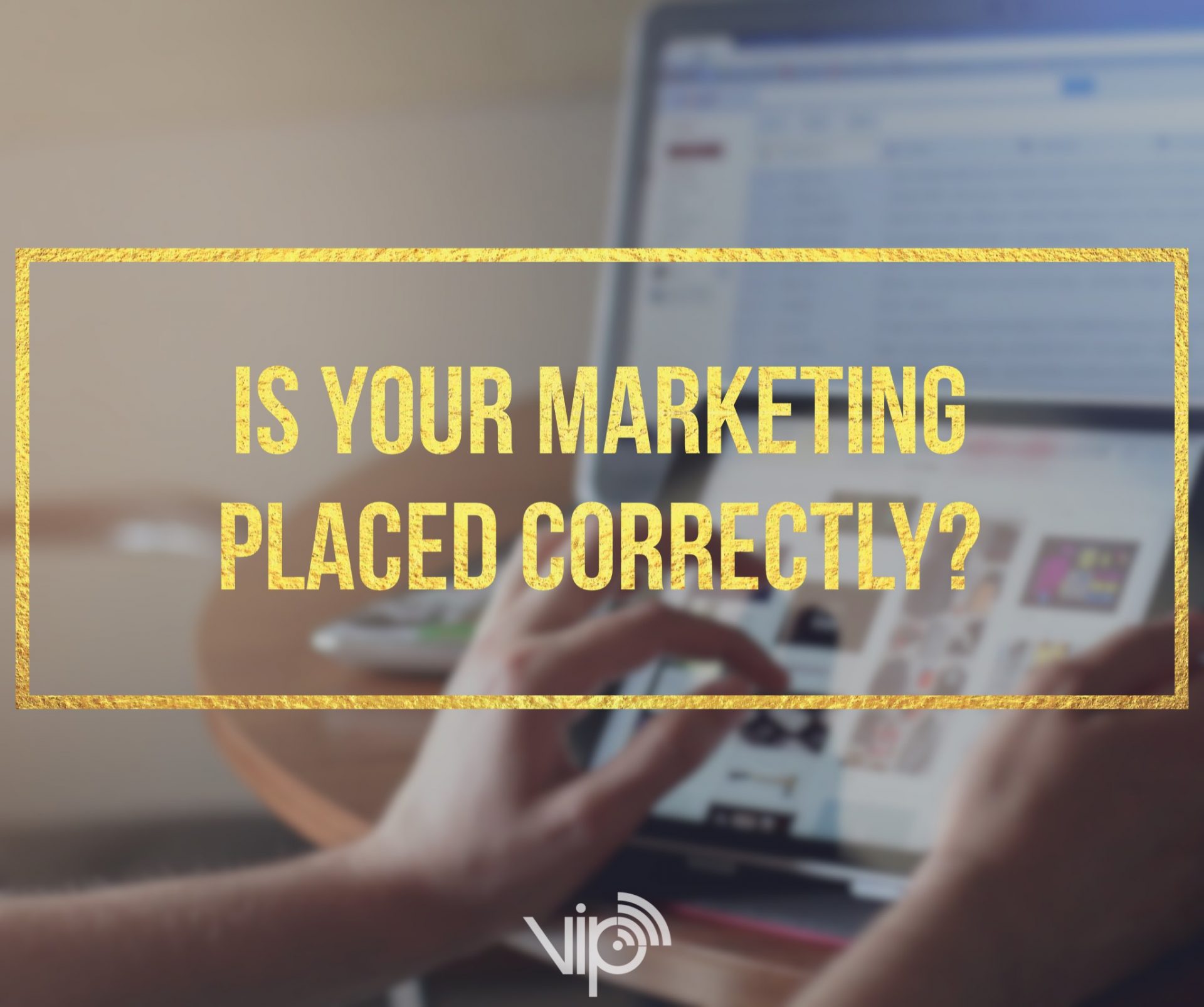 Is your marketing in the right place? 