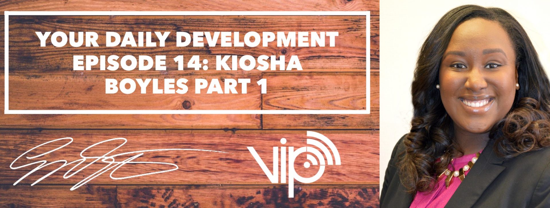Your Daily Development: Episode 14 Kiosha Boyles Part 1 of 2 